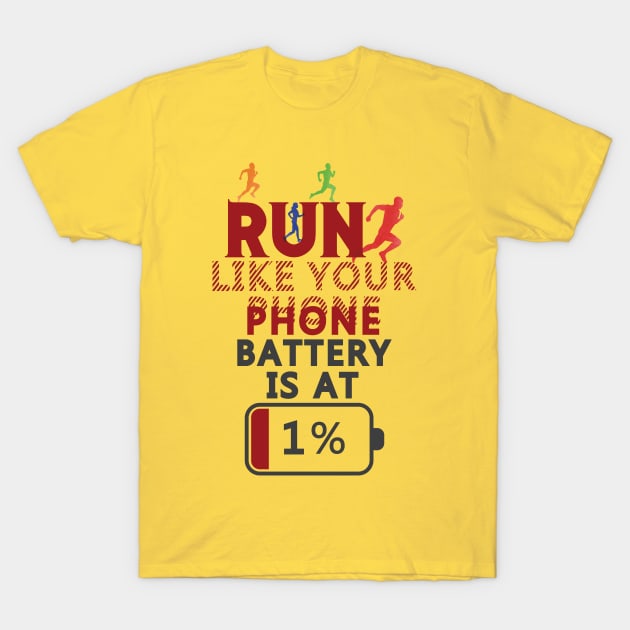 Run like your phone is at 1%. Running - Funny T-Shirt by Shirty.Shirto